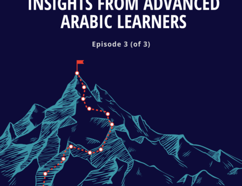 Insights and Strategies from Seasoned Learners: Continuing the Advanced Arabic Learner Journey