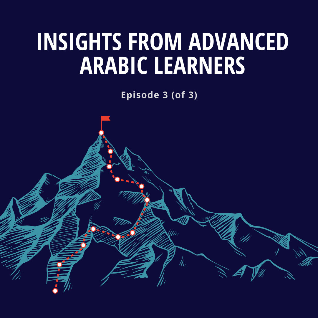 learning Arabic is challenging. Here's some key advice from advanced Arabic learners.